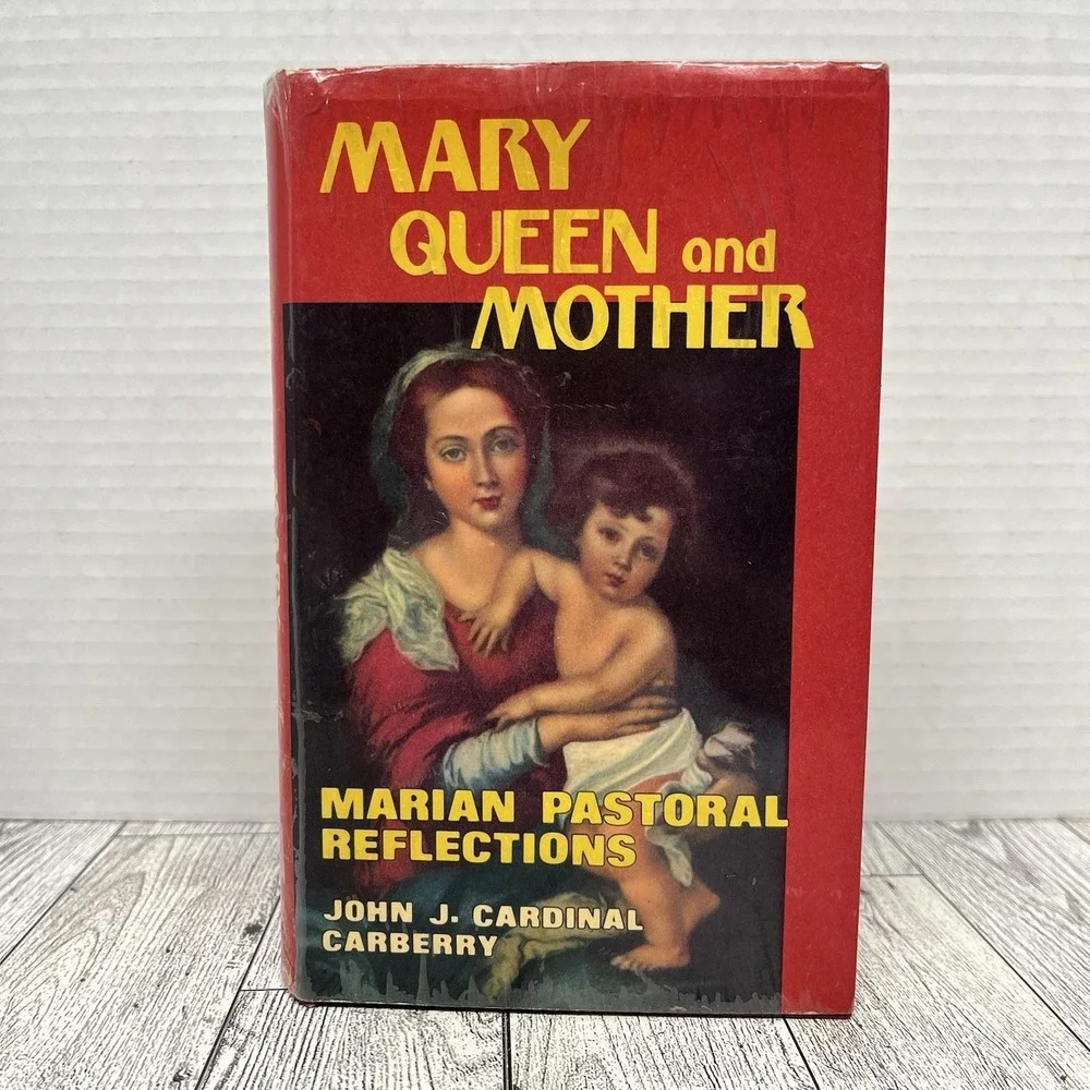 Mary Queen and‎ Mother Marian Pastoral Reflections by John J. Cardinal Carberry